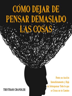 cover image of Cómo Dejar de Pensar Demasiado las Cosas